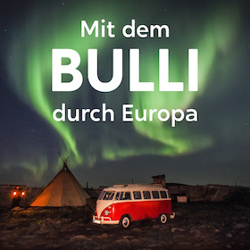 Mit dem Bulli durch Europa - Eine Reise zur Seele unseres Kontinents