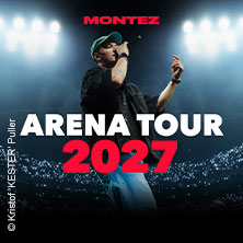 MONTEZ - ARENA TOUR 2027 - Zusatzshow