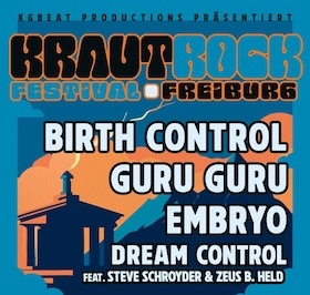 Erstes Freiburger KRAUTROCK Festival - mit BIRTH CONTROL / GURU GURU / EMBRYO / DREAM CONTROL feat. Steve Schroyder & Zeus B. Held