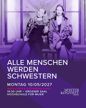 Meisterkonzerte Würzburg: Anouchka & Katharina Hack - Alle Menschen werden Schwestern
