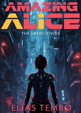 Elias Tembo - "Amazing Alice" Ein Cyberthriller