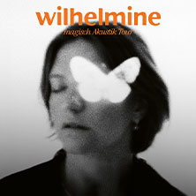 Wilhelmine - "magisch akustik" Tour 2027
