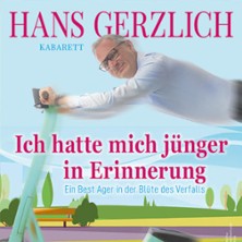 Hans Gerzlich - Ich hatte mich jünger in Erinnerung