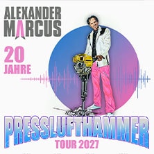 Alexander Marcus - 20 Jahre / Presslufthammer Tour 2027