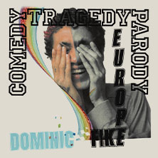 Comedy Tragedy Parody - Dominic Fike in Europe