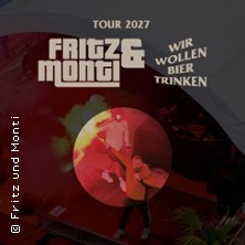 Fritz & Monti - Wir wollen Bier trinken Tour 2027