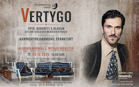 VERTYGO mit Vladimir Kornéev und Kammerphilharmonie Frankfurt - VERTYGO - Oper, Kabarett & Klassik