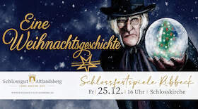 Eine Weihnachtsgeschichte - nach Charles Dickens - Gastspiel Schlossgut Altlandsberg
