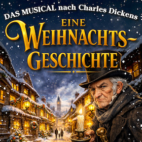 Eine Weihnachtsgeschichte - DAS MUSICAL nach Charles Dickens