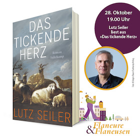 Flaneure & Flaneusen mit: Lutz Seiler - Das tickende Herz