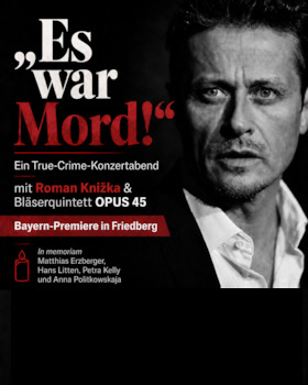 OPUS 45 - Es war Mord! - Ein True-Crime-Konzertabend mit Roman Knizka und OPUS 45 (Bayern-Premiere)