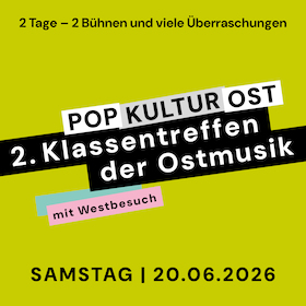 Pop Kultur Ost – 2. Klassentreffen der Ostmusik