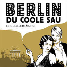 Berlin, Du coole Sau - Eine Liebeserklärung