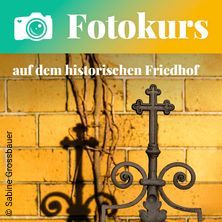 Fotokurs am historischen Friedhof