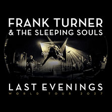 Frank Turner & The Sleeping Souls - Last Evenings World Tour 2027