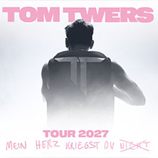 Tom Twers - Mein Herz Kriegst Du Nicht - Tour 2027