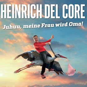 Heinrich del Core - Juhuu, meine Frau wird Oma!