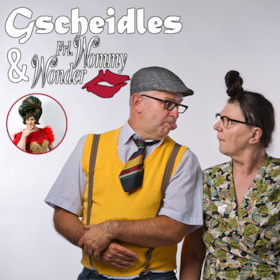 Alois & Elsbeth Gscheidle & Special Guests - Frl. Wommy Wonder+Elfriede Schäufele