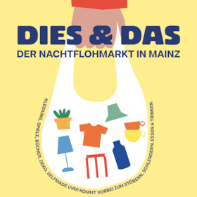 DIES & DAS - Der Nachtflohmarkt in Mainz