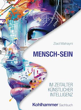 Mensch-Sein im Zeitalter Künstlicher Intelligenz
