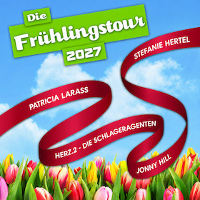 Frühlingstour - Hier spielt die Musik - mit Stefanie Hertel, Patricia Larass, Herz.2 - Die Schlageragenten und Jonny Hill