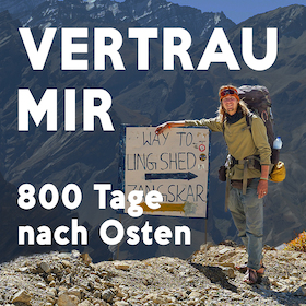 EXPEDITION ERDE: VERTRAU MIR – 800 Tage nach Osten