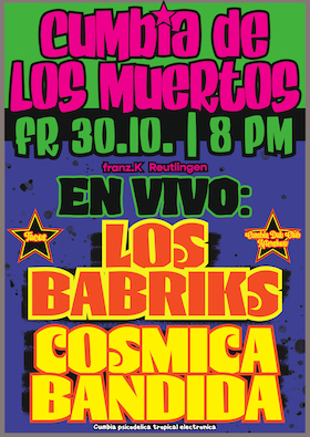 Cumbia de los Muertos - Live: Los Babriks & Cosmica Bandida + Cumbia Dubclub