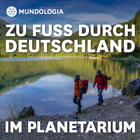 MUNDOLOGIA: Zu Fuß durch Deutschland – 360° an der großen Sternenkuppel