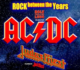AC DC & JUDAS PRIEST Tribute Show - ROCK BETWEEN THE YEARS