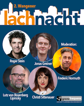 Joy Kleinkunst: 2. Wangener Lachnacht - Moderation: Frederic Hormuth,mit Roger Stein, Jonas Greiner, Lutz von Rosenberg Lipinsky und Christl Sittenauer