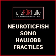Alle für Halle - Neuroticfish, Sono, Haujobb, Fractiles