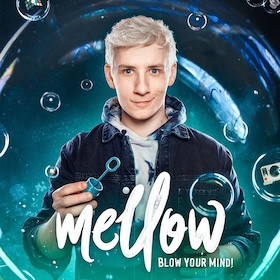 Mellow – Blow your Mind! Magie und Illusionen live!