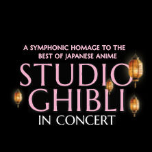 Studio Ghibli in Concert - A symphonic homage to the best of Japanese anime