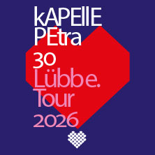 kAPELLE PETRA - 30 Jahre Lübbe Tour 2026