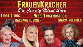 FrauenKracher - mit Barbara Ruscher, Nessi Tausendschön, Lioba Albus und Maria Vollmer