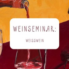 Weißwein Seminar
