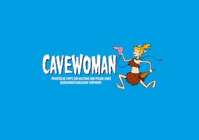 CAVEWOMAN - Praktische Tipps zur Haltung und Pflege eines beziehungstauglichen Partners