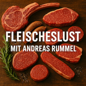Best of Meat - Fleischeslust mit Andreas Rummel