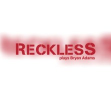 RECKLESS /A Tribute to Bryan Adams