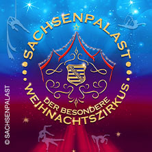 SACHSENPALAST - Der besondere Zirkus: Zwickauer Weihnachtszirkus
