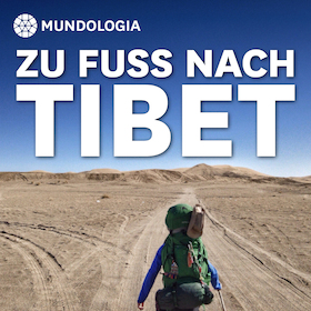 MUNDOLOGIA: Zu Fuß nach Tibet