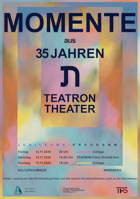 MOMENTE aus 35 Jahren TEATRON THEATER