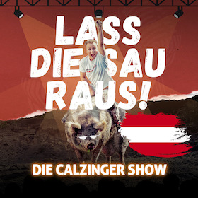 Lass Die Sau Raus (Tour) !! - Die CALZINGER Show!!