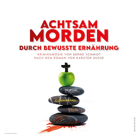 Achtsam Morden durch bewusste Ernährung - von Karsten Dusse Bühnenbearbeitung von Bernd Schmidt