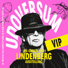 VIP Ticket - UDOVERSUM - Die Große Udo Lindenberg Ausstellung