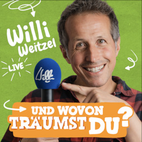 Willi live – UND WOVON TRÄUMST DU? - Die Show über Träume, Mut und das Leben