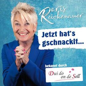 Doris Reichenauer: "Jetzt hat´s gschnacklt..."