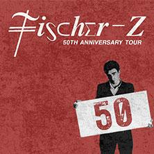 Fischer-Z - 50th Anniversary Tour