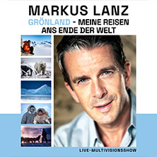 Markus Lanz - Grönland - Meine Reisen ans Ende der Welt