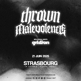 Thrown + Malevolence + Gridiron